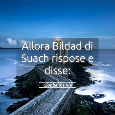 Picture 05 - Giobbe 8:1 RIV - Allora Bildad di Suach rispose e - Bible Verse Picture