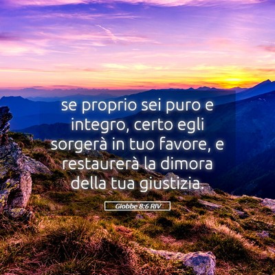 Picture 05 - Giobbe 8:6 RIV - se proprio sei puro e integro, certo egli - Bible Verse Picture