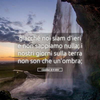 Picture 05 - Giobbe 8:9 RIV - giacché noi siam d’ieri e non sappiamo nulla; - Bible Verse Picture