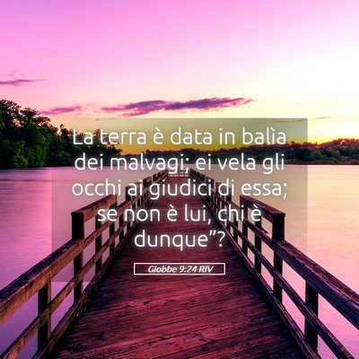 Picture 05 - Giobbe 9:24 RIV - La terra è data in balìa dei malvagi; ei vela - Bible Verse Picture