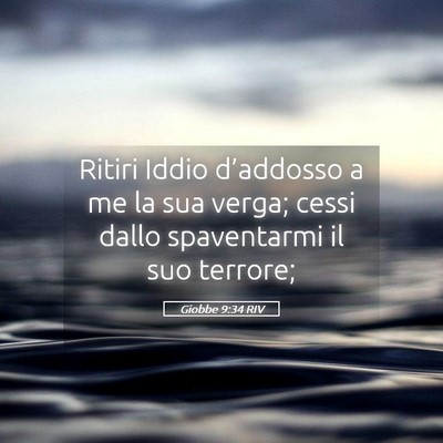 Picture 05 - Giobbe 9:34 RIV - Ritiri Iddio d’addosso a me la sua verga; cessi - Bible Verse Picture