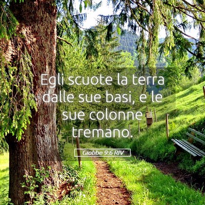 Picture 05 - Giobbe 9:6 RIV - Egli scuote la terra dalle sue basi, e le sue - Bible Verse Picture