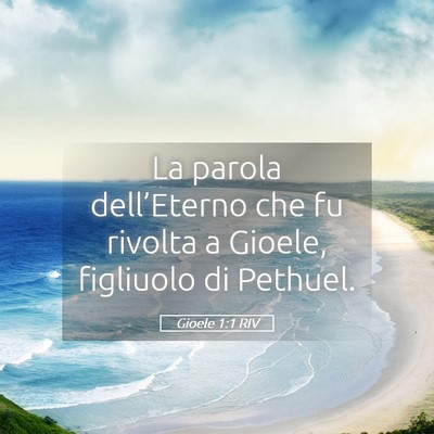 Picture 05 - Gioele 1:1 RIV - La parola dell’Eterno che fu rivolta a Gioele, - Bible Verse Picture