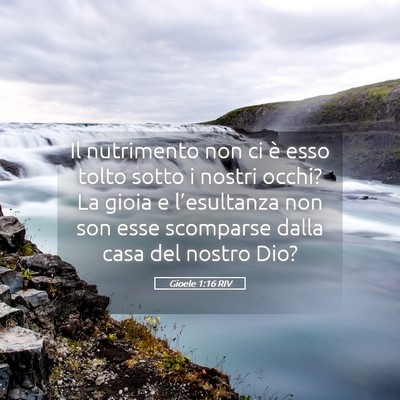 Picture 05 - Gioele 1:16 RIV - Il nutrimento non ci è esso tolto sotto i nostri - Bible Verse Picture