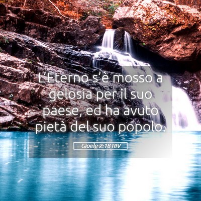 Picture 05 - Gioele 2:18 RIV - L’Eterno s’è mosso a gelosia per il suo - Bible Verse Picture