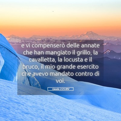 Picture 05 - Gioele 2:25 RIV - e vi compenserò delle annate che han mangiato il - Bible Verse Picture
