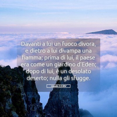Picture 05 - Gioele 2:3 RIV - Davanti a lui un fuoco divora, e dietro a lui - Bible Verse Picture