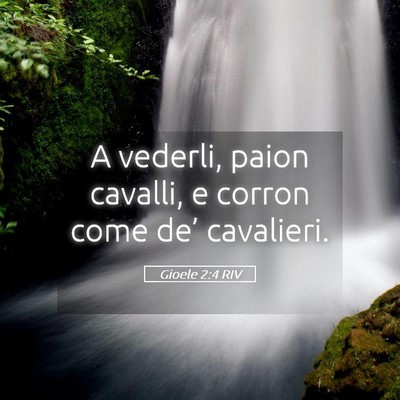 Picture 05 - Gioele 2:4 RIV - A vederli, paion cavalli, e corron come de’ - Bible Verse Picture