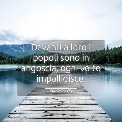 Picture 05 - Gioele 2:6 RIV - Davanti a loro i popoli sono in angoscia, ogni - Bible Verse Picture