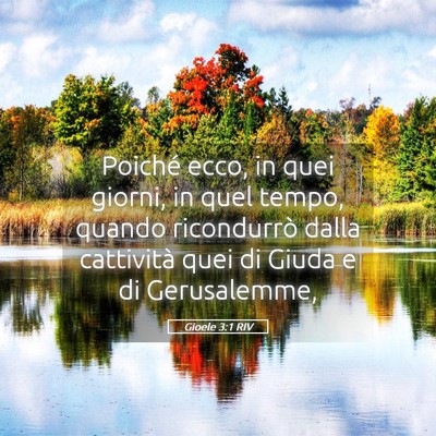 Picture 05 - Gioele 3:1 RIV - Poiché ecco, in quei giorni, in quel tempo, - Bible Verse Picture
