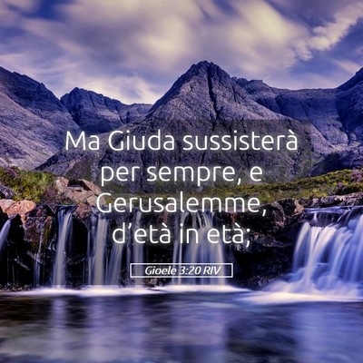 Picture 05 - Gioele 3:20 RIV - Ma Giuda sussisterà per sempre, e Gerusalemme, - Bible Verse Picture