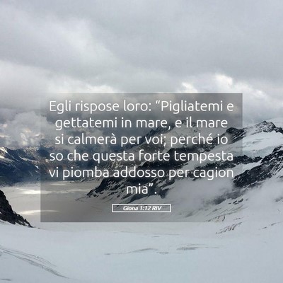 Picture 05 - Giona 1:12 RIV - Egli rispose loro: “Pigliatemi e gettatemi in - Bible Verse Picture
