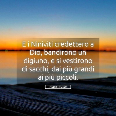 Picture 05 - Giona 3:5 RIV - E i Niniviti credettero a Dio, bandirono un - Bible Verse Picture