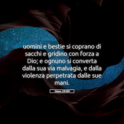 Picture 05 - Giona 3:8 RIV - uomini e bestie si coprano di sacchi e gridino - Bible Verse Picture