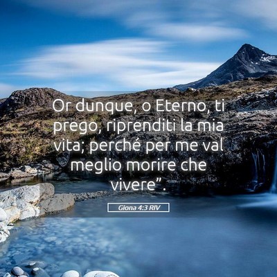 Picture 05 - Giona 4:3 RIV - Or dunque, o Eterno, ti prego, riprenditi la mia - Bible Verse Picture