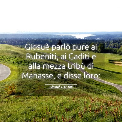 Picture 05 - Giosué 1:12 RIV - Giosuè parlò pure ai Rubeniti, ai Gaditi e alla - Bible Verse Picture