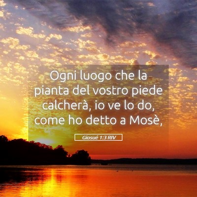 Picture 05 - Giosué 1:3 RIV - Ogni luogo che la pianta del vostro piede - Bible Verse Picture