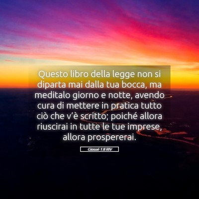 Picture 05 - Giosué 1:8 RIV - Questo libro della legge non si diparta mai dalla - Bible Verse Picture