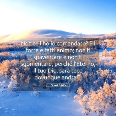 Picture 05 - Giosué 1:9 RIV - Non te l’ho io comandato? Sii forte e fatti - Bible Verse Picture