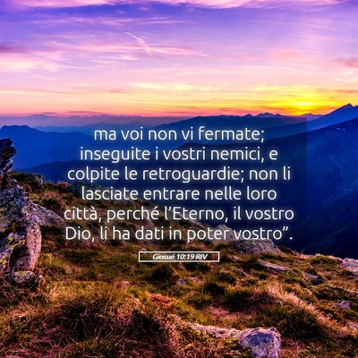 Picture 05 - Giosué 10:19 RIV - ma voi non vi fermate; inseguite i vostri nemici, - Bible Verse Picture