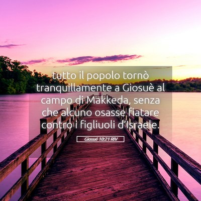 Picture 05 - Giosué 10:21 RIV - tutto il popolo tornò tranquillamente a Giosuè - Bible Verse Picture
