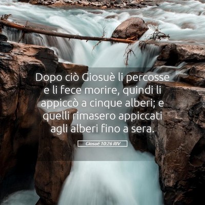 Picture 05 - Giosué 10:26 RIV - Dopo ciò Giosuè li percosse e li fece morire, - Bible Verse Picture