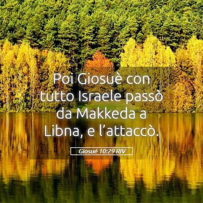 Picture 05 - Giosué 10:29 RIV - Poi Giosuè con tutto Israele passò da Makkeda a - Bible Verse Picture