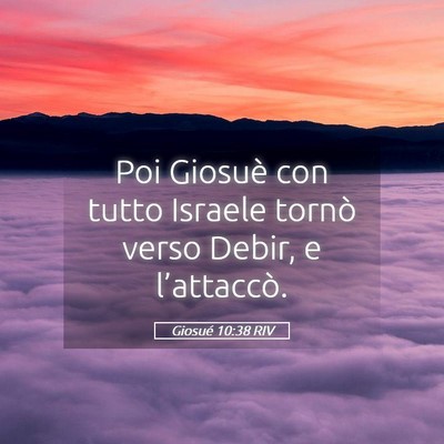 Picture 05 - Giosué 10:38 RIV - Poi Giosuè con tutto Israele tornò verso Debir, - Bible Verse Picture