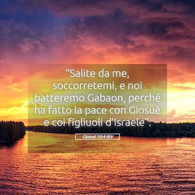 Picture 05 - Giosué 10:4 RIV - “Salite da me, soccorretemi, e noi batteremo - Bible Verse Picture