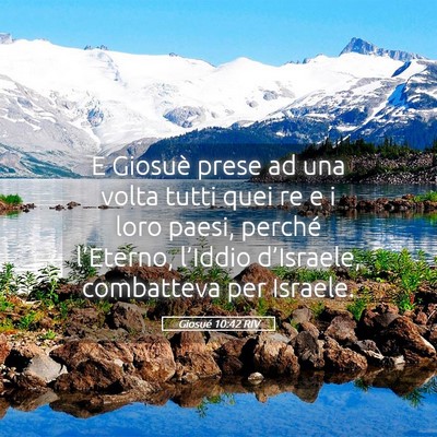 Picture 05 - Giosué 10:42 RIV - E Giosuè prese ad una volta tutti quei re e i - Bible Verse Picture