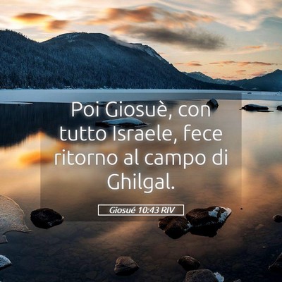 Picture 05 - Giosué 10:43 RIV - Poi Giosuè, con tutto Israele, fece ritorno al - Bible Verse Picture