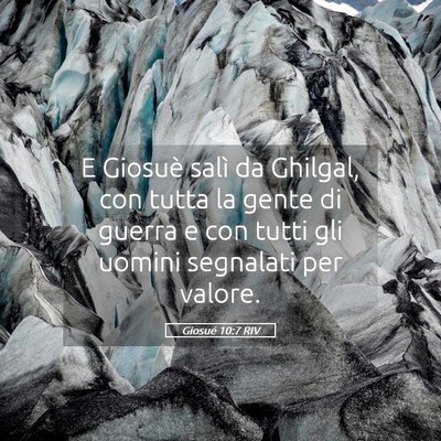Picture 05 - Giosué 10:7 RIV - E Giosuè salì da Ghilgal, con tutta la gente di - Bible Verse Picture