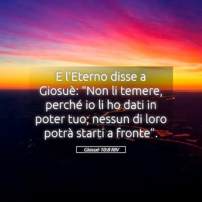 Picture 05 - Giosué 10:8 RIV - E l’Eterno disse a Giosuè: “Non li temere, - Bible Verse Picture