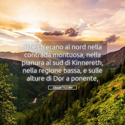 Picture 05 - Giosué 11:2 RIV - ai re ch’erano al nord nella contrada montuosa, - Bible Verse Picture