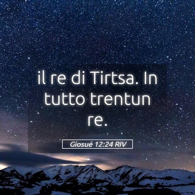Picture 05 - Giosué 12:24 RIV - il re di Tirtsa. In tutto trentun - Bible Verse Picture