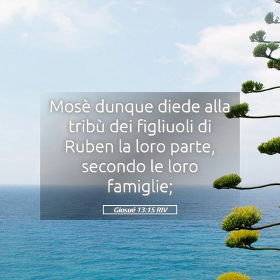 Picture 05 - Giosué 13:15 RIV - Mosè dunque diede alla tribù dei figliuoli di - Bible Verse Picture