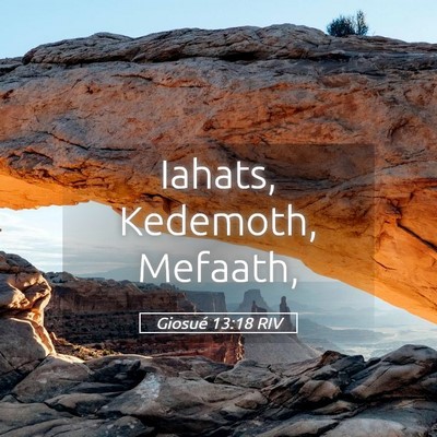 Picture 05 - Giosué 13:18 RIV - Iahats, Kedemoth, - Bible Verse Picture