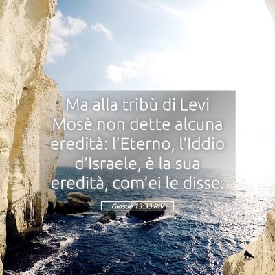 Picture 05 - Giosué 13:33 RIV - Ma alla tribù di Levi Mosè non dette alcuna - Bible Verse Picture