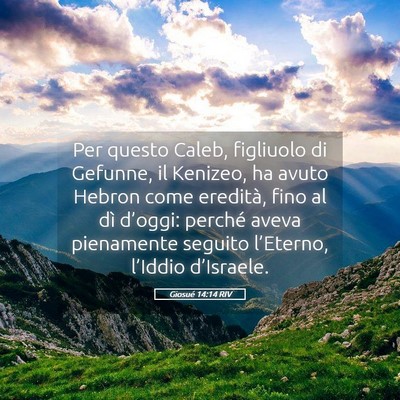 Picture 05 - Giosué 14:14 RIV - Per questo Caleb, figliuolo di Gefunne, il - Bible Verse Picture