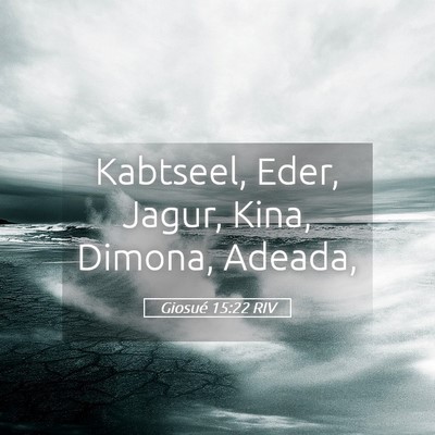 Picture 05 - Giosué 15:22 RIV - Kabtseel, Eder, Jagur, Kina, Dimona, - Bible Verse Picture