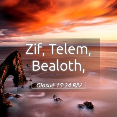 Picture 05 - Giosué 15:24 RIV - Zif, Telem, - Bible Verse Picture