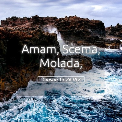 Picture 05 - Giosué 15:26 RIV - Amam, Scema, - Bible Verse Picture