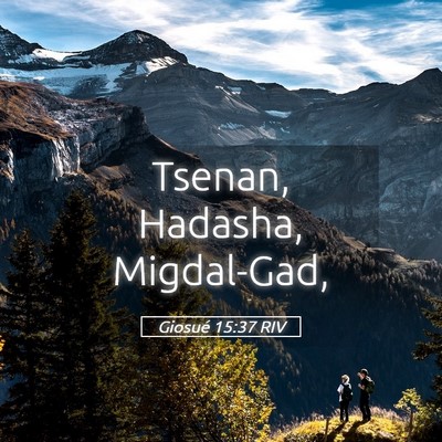 Picture 05 - Giosué 15:37 RIV - Tsenan, Hadasha, - Bible Verse Picture
