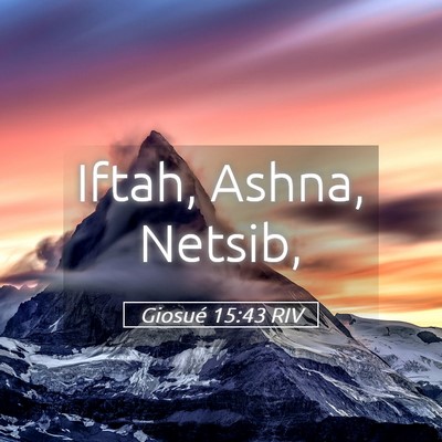 Picture 05 - Giosué 15:43 RIV - Iftah, Ashna, - Bible Verse Picture