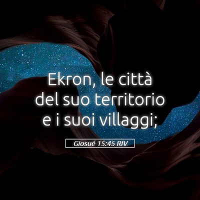 Picture 05 - Giosué 15:45 RIV - Ekron, le città del suo territorio e i suoi - Bible Verse Picture
