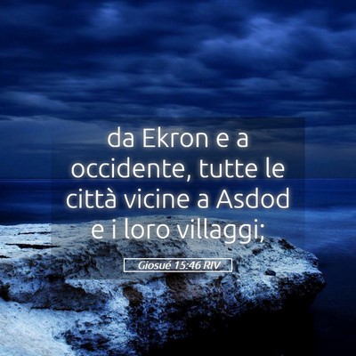 Picture 05 - Giosué 15:46 RIV - da Ekron e a occidente, tutte le città vicine a - Bible Verse Picture
