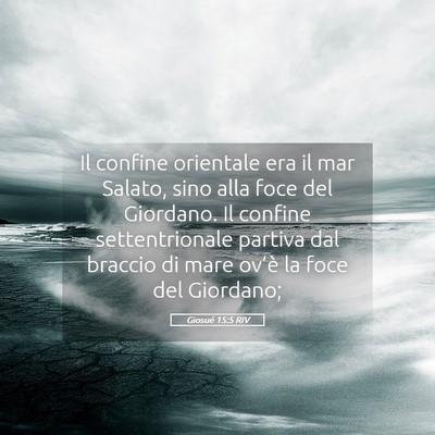 Picture 05 - Giosué 15:5 RIV - Il confine orientale era il mar Salato, sino alla - Bible Verse Picture