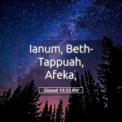Picture 05 - Giosué 15:53 RIV - Ianum, Beth-Tappuah, - Bible Verse Picture