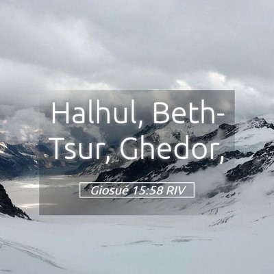 Picture 05 - Giosué 15:58 RIV - Halhul, Beth-Tsur, - Bible Verse Picture