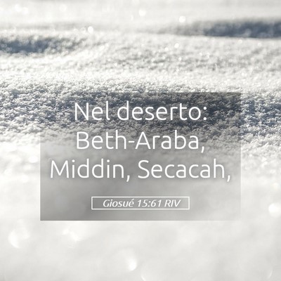 Picture 05 - Giosué 15:61 RIV - Nel deserto: Beth-Araba, Middin, - Bible Verse Picture